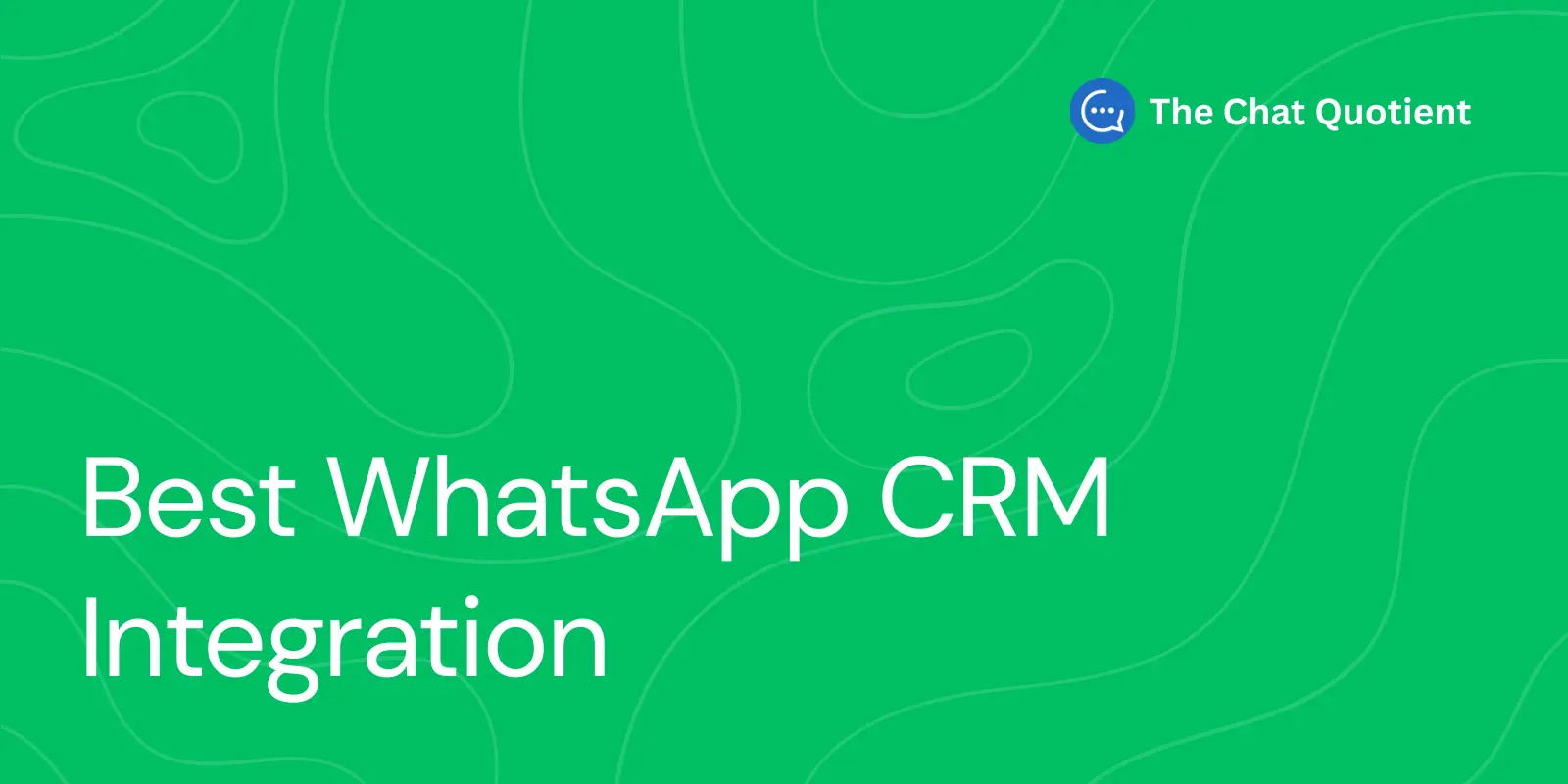 Best WhatsApp CRM Integration Tool