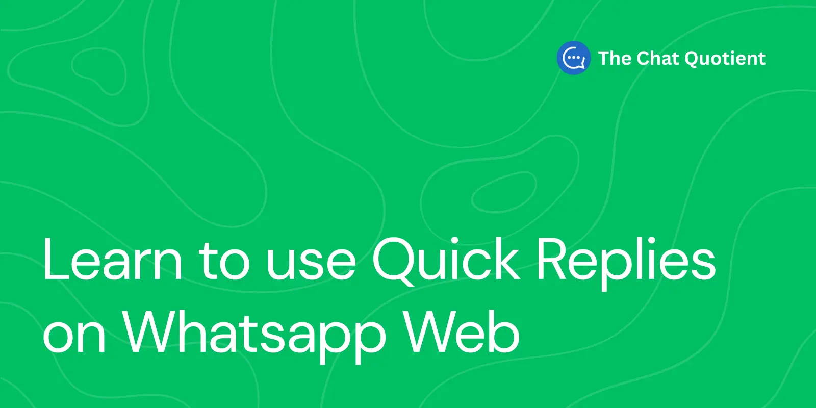 How to Use Quick Replies on WhatsApp Web
