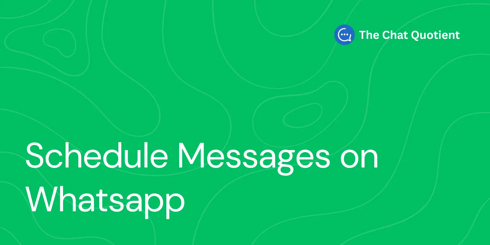 How to Use Scheduled Messages in The Chat Quotient