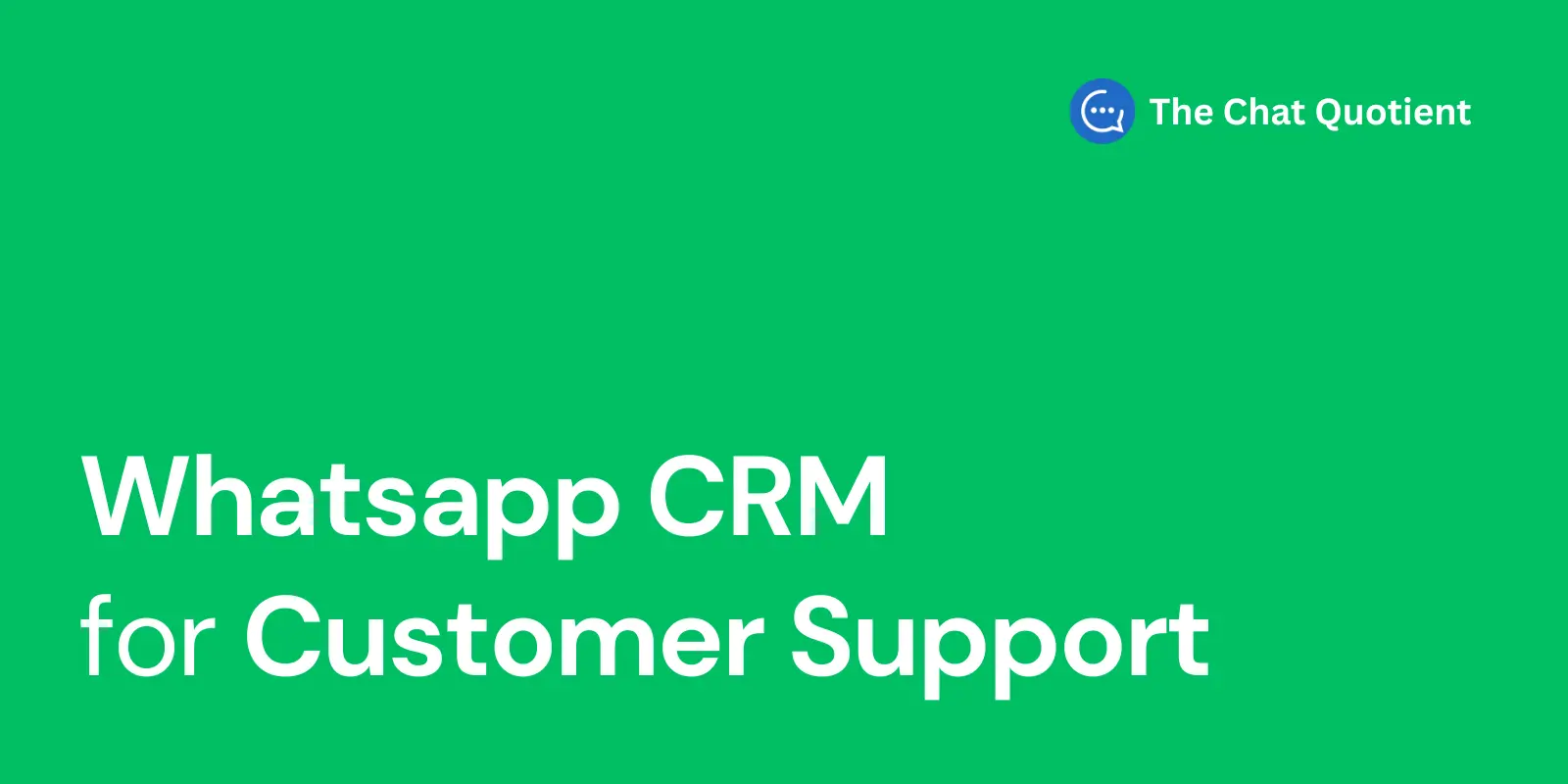 WhatsApp CRM for Customer Support